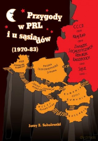 Przygody w PRL i u sąsiadów (1970-1983) - Jerzy Z. Sobolewski [KSIĄŻKA]