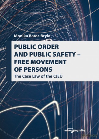 Public order and public safety - free movement of persons - Monika Bator-Bryła [KSIĄŻKA]