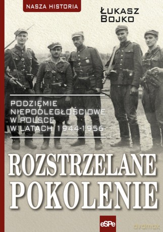Rozstrzelane pokolenie - Łukasz Bojko [KSIĄŻKA]