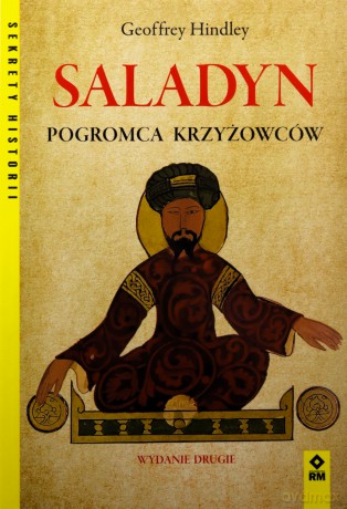Saladyn Pogromca Krzyżowców - Geoffrey Hindley [KSIĄŻKA]