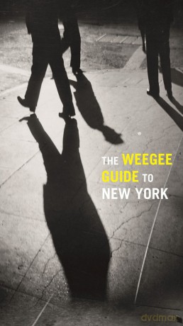 The Weegee Guide to New York - Philomena Mariani