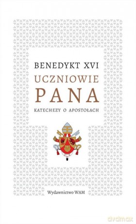 Uczniowie Pana - XVI Benedykt [KSIĄŻKA]