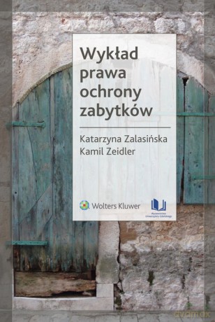 Wykład prawa ochrony zabytków - Katarzyna Zalasińska [KSIĄŻKA]