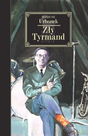 Zły Tyrmand - Mariusz Urbanek [KSIĄŻKA]