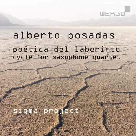 Sigma Project: Alberto Posadas: Poetica Del Laberinto. Cycle For Saxophone Quartet [CD]