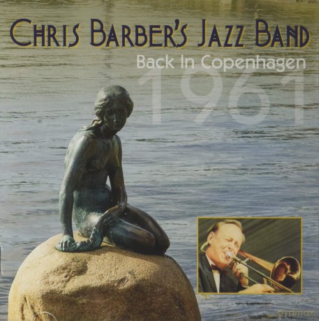 Chris Barbers Jazz Band: Back In Copenhagen 1961 [CD]