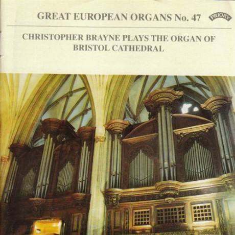 Christopher Brayne: Great European Organs No.47: Bristol Cathedral [CD]