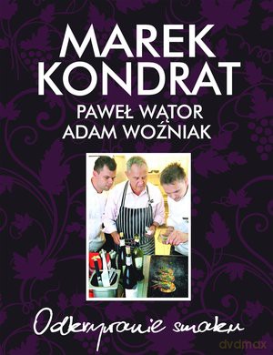 Odkrywanie smaku - Marek Kondrat, Paweł Wątor, Adam Woźniak [KSIĄŻKA]
