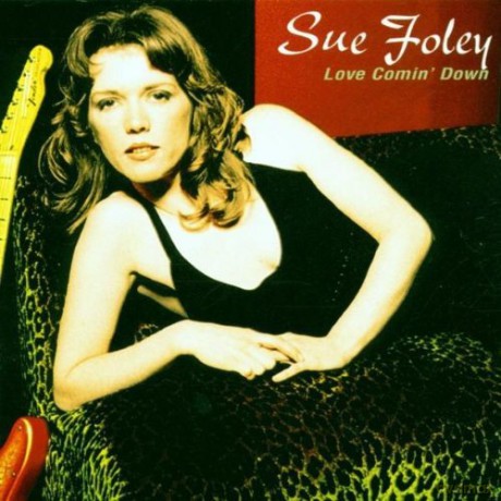 Sue Foley: Love Comin Down [CD]