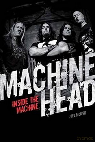 Machine Head: Machine Head Inside The Machine Book [KSIĄŻKA]