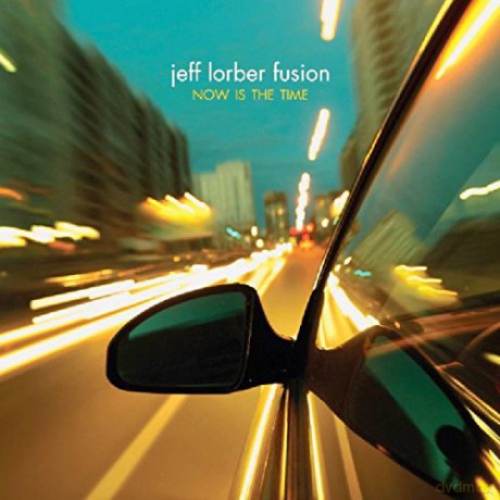 Jeff Lorber Fusion: Now Is The Time [CD]