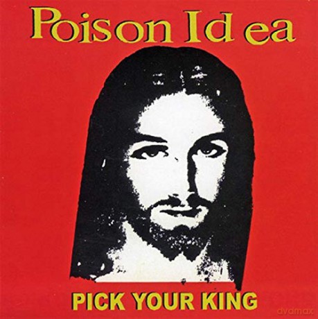 Poison Idea: Pick Your King [CD]