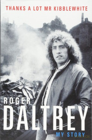 Roger Daltrey: Roger Daltrey My Story Thanks A Lot Mr Kibblewhite Book [KSIĄŻKA]