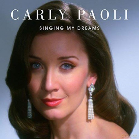Carly Paoli: Singing My Dreams [CD]