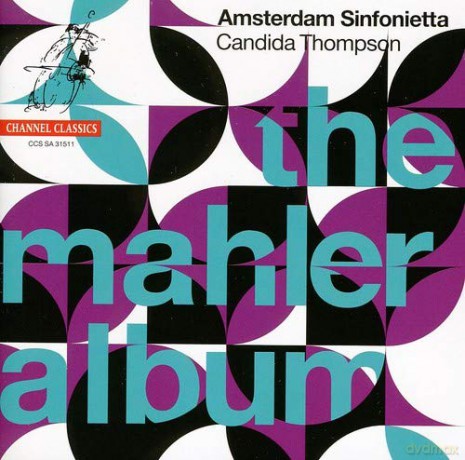 Amsterdam Sinfonietta: The Mahler Album - Music By Mahler. Beethoven [CD]