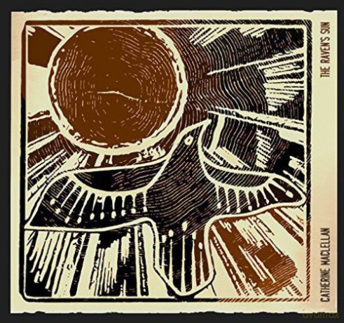 Catherine Maclellan: The Raven's Sun [CD]