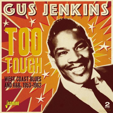 Gus Jenkins: Too Tough: West Coast Blues And R&B 1953-1963 [2CD]