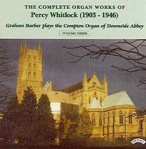 Graham Barber: Complete Organ Works Of Percy Whitlock - Vol 3 - The Compton Organ Of Downside Abbey [CD]