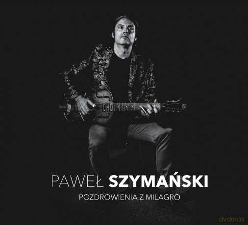 Paweł Szymański: Pozdrowienia z Milagro (digipack) [CD]