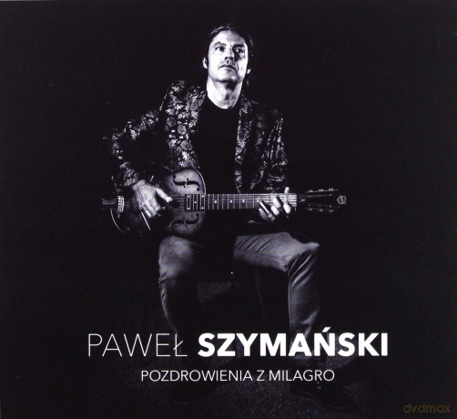 Paweł Szymański: Pozdrowienia z Milagro (digipack) [CD]