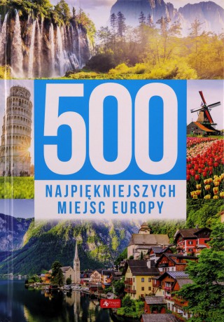 500 najpiękniejszych miejsc Europy [KSIĄŻKA]