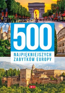 500 najpiękniejszych zabytków Europy [KSIĄŻKA]