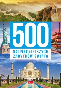 500 najpiękniejszych zabytków świata [KSIĄŻKA]