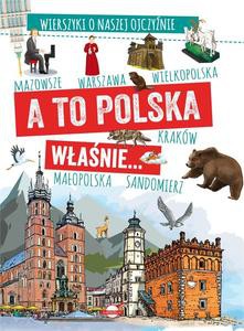 A to Polska właśnie Wierszyki o naszej ojczyźnie - A. Nożyńska-Demianiuk [KSIĄŻKA]