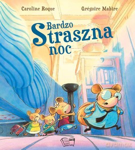 Bardzo straszna noc - Caroline Rogue, Gregoire Mabire [KSIĄŻKA]
