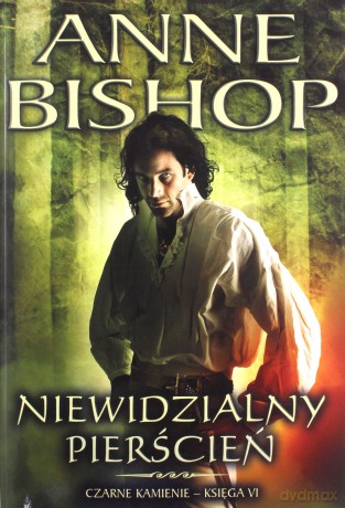 Czarne Kamienie Księga 6. Niewidzialny Pierścień - Anne Bishop [KSIĄŻKA]