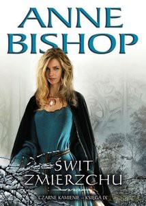 Czarne Kamienie Księga 9. Świt Zmierzchu - Anne Bishop [KSIĄŻKA]