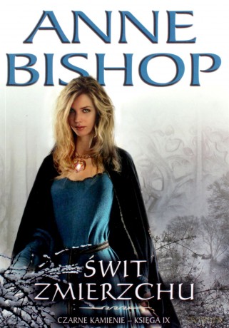 Czarne Kamienie Księga 9. Świt Zmierzchu - Anne Bishop [KSIĄŻKA]