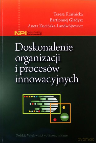 Doskonalenie organizacji i procesów innowacyjnych [KSIĄŻKA]