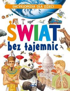 Encyklopedia dla dzieci. Świat bez tajemnic [KSIĄŻKA]