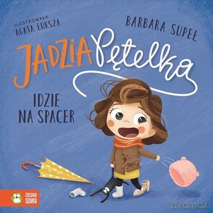 Jadzia Pętelka. Idzie na spacer - Barbara Supeł [KSIĄŻKA]