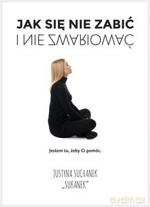 Jak się nie zabić i nie zwariować - Justyna Suchanek [KSIĄŻKA]