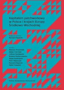 Kapitalizm patchworkowy w Polsce i krajach Europy Środkowo-Wschodniej - Ryszard red. Rapacki [KSIĄŻKA]