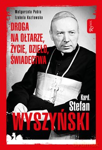 Kardynał Stefan Wyszyński - Małgorzata Pabis, Izabela Kozłowska [KSIĄŻKA]