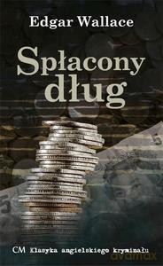 Klasyka angielskiego kryminału. Spłacony dług - Edgar Wallace [KSIĄŻKA]