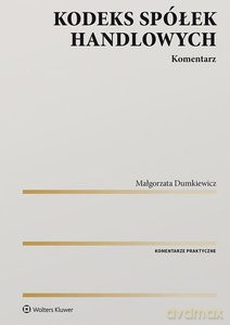 Kodeks spółek handlowych Komentarz - Małgorzata Dumkiewicz [KSIĄŻKA]