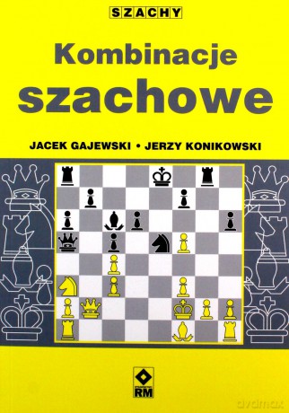 Kombinacje szachowe - Jerzy Konikowski, Jacek Gajewski [KSIĄŻKA]