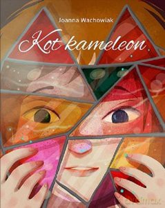 Kot kameleon - Joanna Wachowiak [KSIĄŻKA]