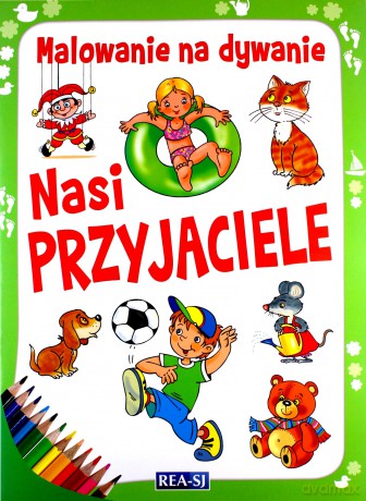Malowanie na dywanie. Nasi przyjaciele [KSIĄŻKA]