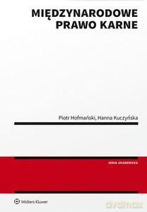 Międzynarodowe prawo karne (stan prawny na 1.01.2020) - Piotr Hofmański, Hanna Kuczyńska [KSIĄŻKA]