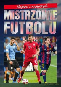 Najlepsi z najlepszych. Mistrzowie futbolu - Piotr Szymanowski [KSIĄŻKA]