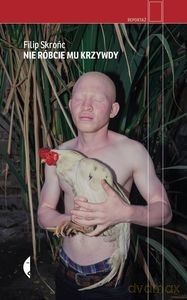 Nie róbcie mu krzywdy - Filip Skrońc [KSIĄŻKA]