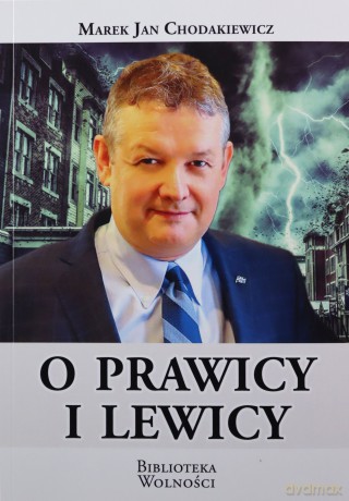 O prawicy i lewicy - Jan Marek Chodakiewicz [KSIĄŻKA]