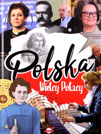 Polska. Wielcy Polacy - Agnieszka Nożynska-Demianiuk [KSIĄŻKA]