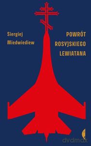 Powrót rosyjskiego Lewiatana - Siergiej Miedwiediew [KSIĄŻKA]