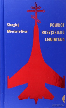 Powrót rosyjskiego Lewiatana - Siergiej Miedwiediew [KSIĄŻKA]
